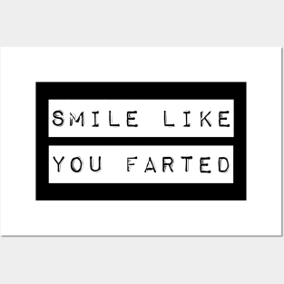 Smile Like You Farted Posters and Art